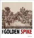 The Golden Spike: How a Photograph Celebrated the Transcontinental Railroad