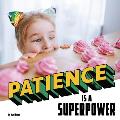 Patience Is a Superpower