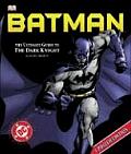 Batman The Ultimate Guide To The Dark Knight Updated Edition