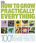 How To Grow Practically Everything