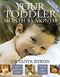 Your Toddler Month by Month Your Essential Guide to the First 4 Years