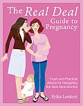 Real Deal Guide to Pregnancy Fresh & Practical Advice for Navigating the Next Nine Months