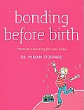 Bonding Before Birth Prenatal Nurturing for Your Baby