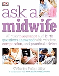 Ask a Midwife All Your Pregnancy & Birth Questions Answered with Wisdom Insight & Expertise