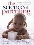 Science of Parenting Practical Guidance on Sleep Crying Play & Building Emotional Well Being for Life