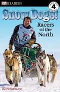 Snow Dogs Racers Of The North DK Reader