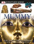 DK Eyewitness Books: Mummy: Discover the Secrets of Mummies--From the Early Embalming, to Bodies Preserved in [With Clip-Art CD and Poster]