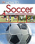 How To Soccer a Step by Step Guide to Mastering the Skills