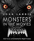 Monsters in the Movies 100 Years of Cinematic Nightmares
