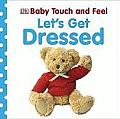 Let's Get Dressed (Baby Touch and Feel)