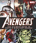 Avengers The Ultimate Guide to Earths Mightiest Heroes