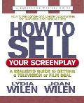 How to Sell Your Screenplay A Realistic Guide to Getting a Television or Film Deal