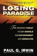 Losing Paradise: The Growing Threat to Our Animals, Our Environment,