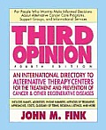 Third Opinion An International Directory to Alternative Therapy Centers for the Treatment & Prevention of Cancer & Other Degener