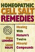 Homeopathic Cell Salt Remedies Healing with Natures Twelve Mineral Compounds