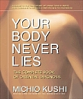 Your Body Never Lies The Complete Book of Oriental Diagnosis
