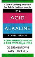 Acid Alkaline Food Guide A Quick Reference to Foods & Their Effect on pH Levels