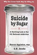 Suicide by Sugar A Startling Look at Our #1 National Addiction