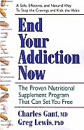 End Your Addiction Now: The Proven Nutritional Supplement Program That Can Set You Free