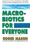 Macrobiotics for Everyone, Second Edition: A Practical and Delicious Approach to Eating Right for Better Health, Natural Balance, and Less Stress