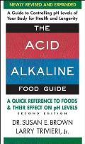 Acid Alkaline Food Guide Second Edition A Quick Reference to Foods & Their Efffect on PH Levels