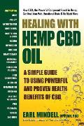 Healing with Hemp CBD Oil A Simple Guide to Using Powerful & Proven Health Benefits of CBD