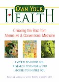 Own Your Health Choosing the Best from Alternative & Conventional Medicine