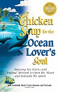 Chicken Soup for the Ocean Lovers Soul Amazing Sea Stories & Wyland Artwork to Open the Heart & Rekindle the Spirit