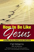 How to Be Like Jesus Lessons for Following in His Footsteps