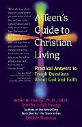 Teens Guide to Christian Living Practical Answers to Tough Questions about God & Faith