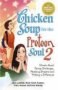 Chicken Soup for the Preteen Soul II Stories about Taking Charge Making a Difference & Moving Through the Preteen Years for Kids Ages 9 13