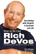 How to Be Like Rich Devos Succeeding with Integrity in Business & Life