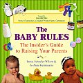 Baby Rules The Insiders Guide to Raising Your Parents