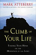 Climb of Your Life Finding Your Home on the Mountain of the Lord