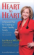 Heart to Heart A Personal Plan for Creating a Heart Healthy Family Your Guide to the Good Life