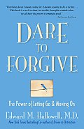 Dare to Forgive The Power of Letting Go & Moving on