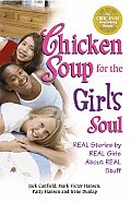 Chicken Soup for the Girls Soul Real Stories by Real Girls about Real Stuff