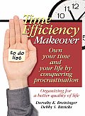 Time Efficiency Makeover Own Your Time & Your Life by Conquering Procrastination