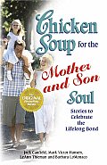 Chicken Soup for the Mother & Son Soul Stories to Celebrate the Lifelong Bond