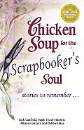 Chicken Soup for the Scrapbookers Soul Stories to Remember
