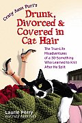 Crazy Aunt Purls Drunk Divorced & Covered in Cat Hair The True Life Misadventures of a 30 Something Who Learned to Knit After He Split