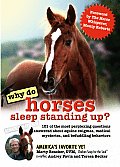 Why Do Horses Sleep Standing Up?: 101 of the Most Perplexing Questions Answered about Equine Enigmas, Medical Mysteries, and Befuddling Behaviors