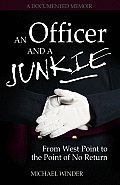 Officer & a Junkie From West Point to the Point of No Return