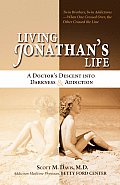 Living Jonathans Life A Doctors Descent Into Darkness & Addiction