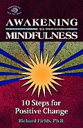 Awakening to Mindfulness 10 Steps for Positive Change