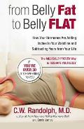 From Belly Fat to Belly Flat How Your Hormones Are Adding Inches to Your Waist & Subtracting Years from Your Life The Medically Proven Way to Reset Your Metabolism & Reshape Your Body