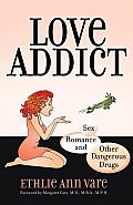 Love Addict Sex Romance & Other Dangerous Drugs