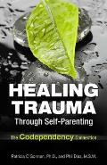 Healing Trauma Through Self Parenting The Codependency Connection