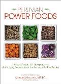 Peruvian Power Foods 18 Superfoods 101 Recipes & Anti aging Secrets from the Amazon to the Andes