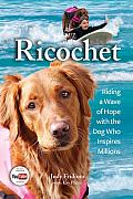Richochet Riding a Wave of Hope with the Dog Who Inspires Millions